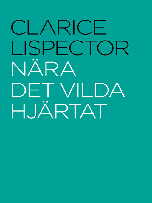 Title details for Nära det vilda hjärtat by Clarice Lispector - Available